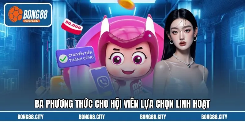 Ba phương thức cho hội viên lựa chọn linh hoạt Ba phương thức cho hội viên lựa chọn linh hoạt