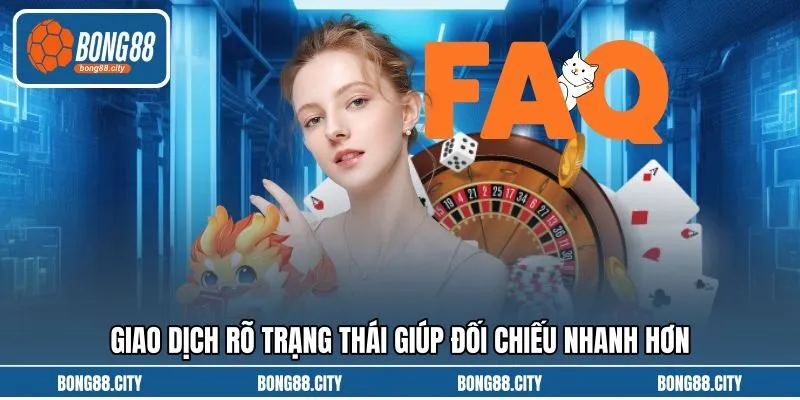 Giao dịch rõ trạng thái giúp đối chiếu nhanh hơn Giao dịch rõ trạng thái giúp đối chiếu nhanh hơn