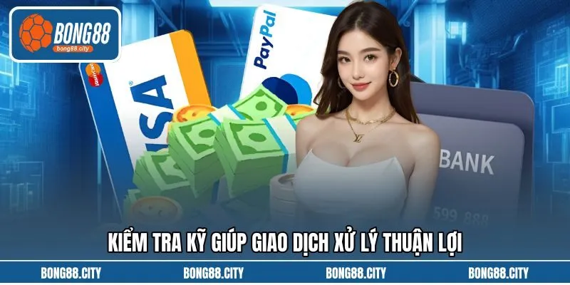 Kiểm tra kỹ giúp giao dịch xử lý thuận lợi Kiểm tra kỹ giúp giao dịch xử lý thuận lợi