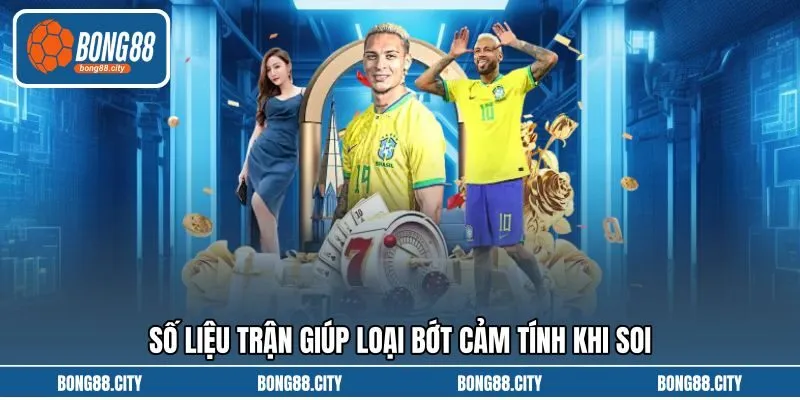 Số liệu trận giúp loại bớt cảm tính khi soi Số liệu trận giúp loại bớt cảm tính khi soi